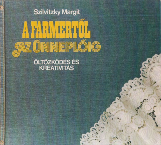Szilvitzky Margit - A farmert�l az �nnepl�ig (�lt�zk�d�s �s kreativit�s)
