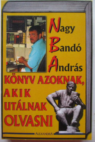 Nagy Band Andrs - Knyv azoknak, akik utlnak olvasni