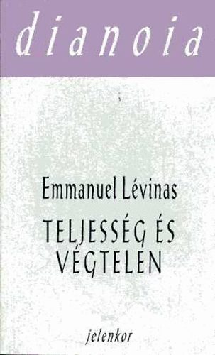 Emmanuel L�vinas - Teljess�g �s V�gtelen