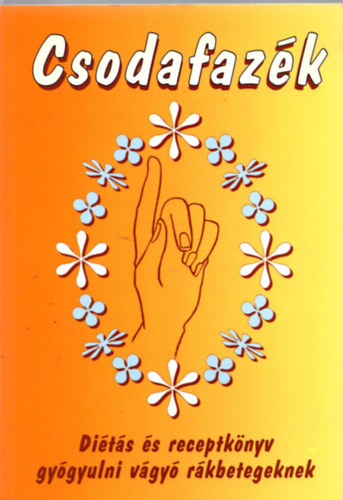 Forgch va - Csodafazk - Dits s receptknyv gygyulni vgy rkbetegnek