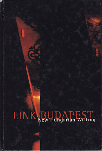 Zolahy-Prescott-Kri  (editor) - Link Budapest - New Hungarian Writing