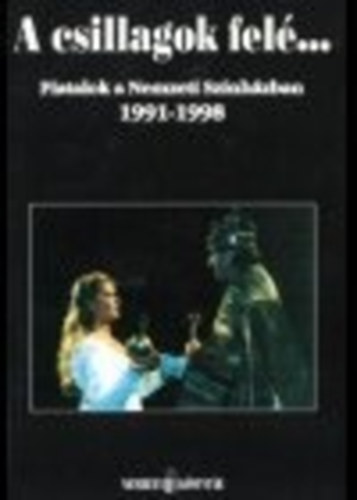 A csillagok fel�... Fiatalok a Nemzeti Sz�nh�zban 1991-1998