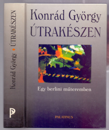 Konr�d Gy�rgy - �trak�szen - Egy berlini m�teremben (Essz�k, cikkek, tanulm�nyok)