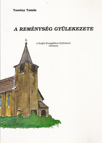 Tam�sy Tam�s  (szerk.) - A rem�nys�g gy�lekezete