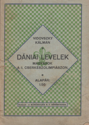 Vidovszky Kálmán - Dániai levelek. Magyarok a II. Cserkészolimpiászon.