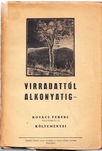 Kovcs Ferenc - Virradattl alkonyatig - kltemnyek