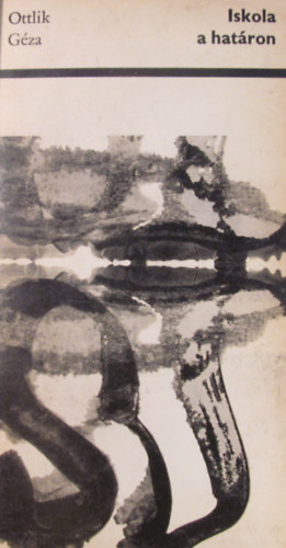 Ottlik G�za - Iskola a hat�ron