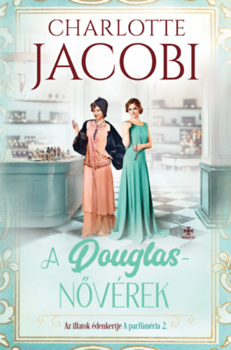 Charlotte Jacobi - A Douglas-nvrek 2. - Az illatok denkertje