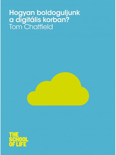Tom Chatfield - Hogyan boldoguljunk a digit�lis korban?