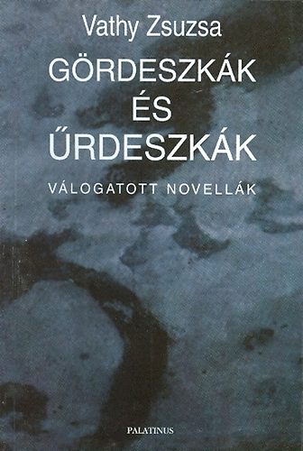 Vathy Zsuzsa - G�rdeszk�k �s �rdeszk�k