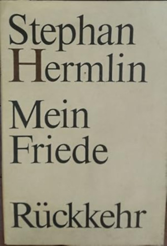 Stephan Hermlin - Mein Friede. Rückkehr.