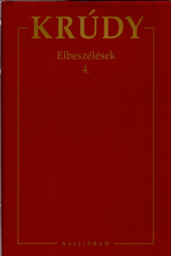 Krdy Gyula - Krdy Gyula sszegyjttt mvei - Elbeszlsek 4.