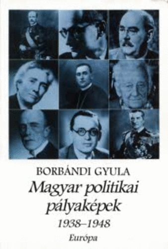 Borbndi Gyula - Magyar politikai plyakpek 1938-1948