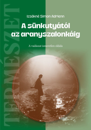 Izs�kn� Simon Adrienn - A s�nkuty�t�l az aranyszalonk�ig