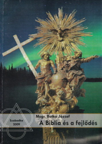 Msgr. Botka J�zsef - A Biblia �s a fejl�d�s