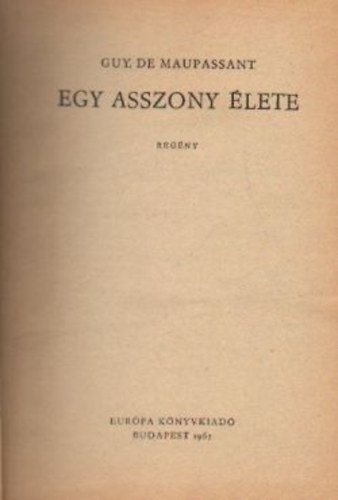 Guy De Maupassant - Egy asszony lete