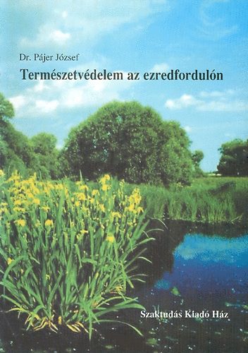 Dr. P�jer J�zsef - Term�szetv�delem az ezredfordul�n