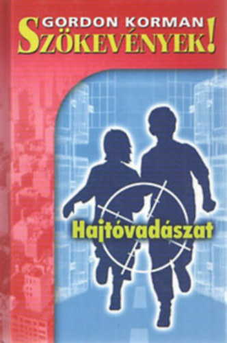 Gordon Korman - Sz�kev�nyek! 1-3.:Hajt�vad�szat + Menek�l�s + Aki b�jt, aki nem