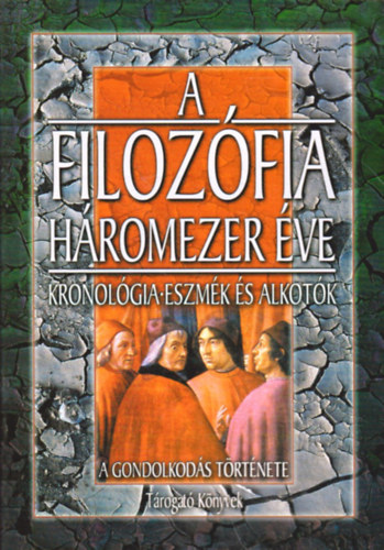 Gerencs�r Ferenc  (szerk.) - A filoz�fia h�romezer �ve