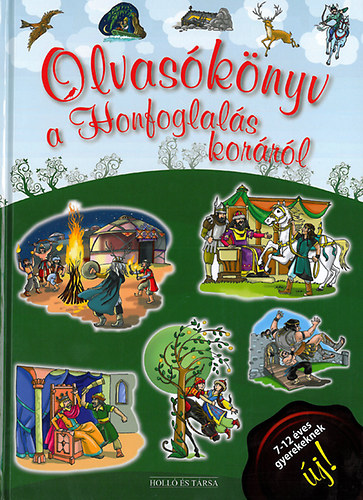 Luk�cs Zolt�n  (szerk.) - Olvas�k�nyv a Honfoglal�s kor�b�l (7-12 �ves gyerekeknek)