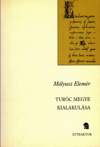 M�lyusz Elem�r - Tur�c megye kialakul�sa