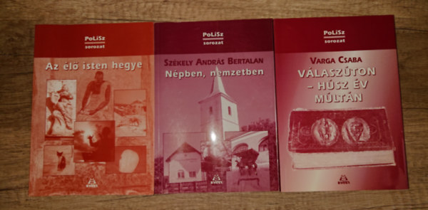 Varga Csaba Székely András Bertalan - 3 kötet a Polisz-sorozatból: Az élő Isten hegye, Népben, nemzetben, Válaszúton-húsz év múltán