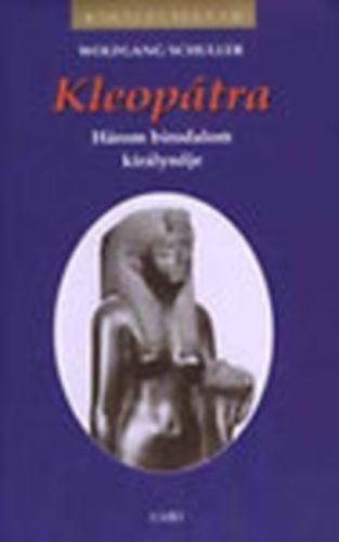 Wolfgang Schhuller - Kleop�tra - H�rom birodalom kir�lyn�je (Kir�lyi h�zak - sorozat)