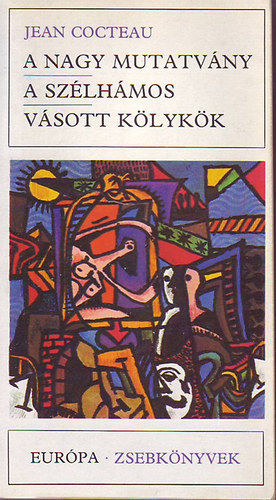 Jean Cocteau - A nagy mutatv�ny - A sz�lh�mos - V�sott k�lyk�k