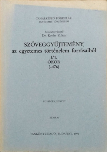 Dr. Kriston Pl - Szveggyjtemny az egyetemes trtnelem forrsaibl I/1. kor (-476)