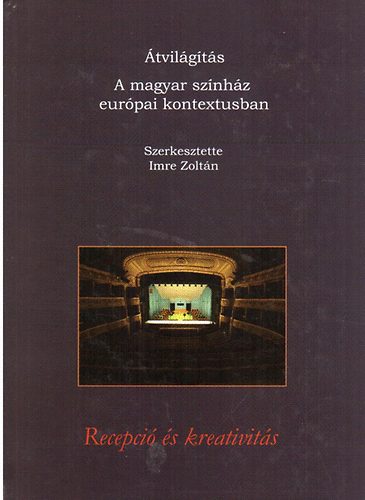 Imre Zoltán - Palló Gábor - Átvilágítás - A magyar színház európai kontextusban