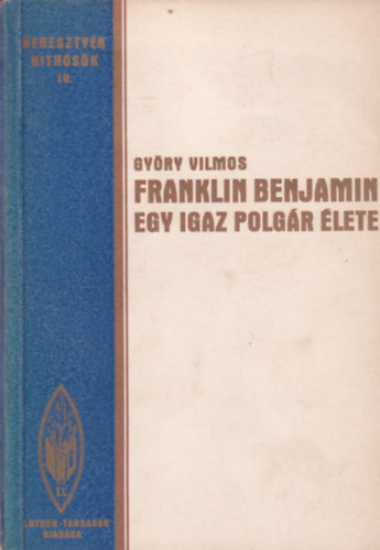 Gyry Vilmos - Franklin Benjamin egy igaz polgr lete