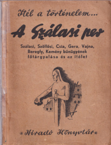 brahm Ferenc-Kussinszky Endre szerk. - A Szlasi-per - A vd, a vallomsok s az tlet (tl a trtnelem... - Hrad Knyvtr)