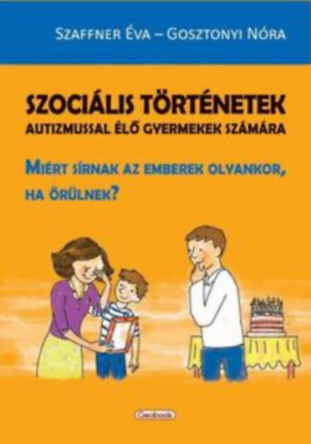 Gosztonyi Nóra Szaffner Éva - Szociális történetek autizmussal élő gyermekek számára