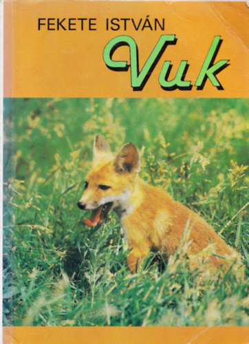 Fekete  Istvn - Vuk, Cs s ms llattrtnetek - Vuk	- Cs	- Toronyban - Tavasz	- jfl utn -  Sorozatcm:	Fekete Istvn letmsorozat