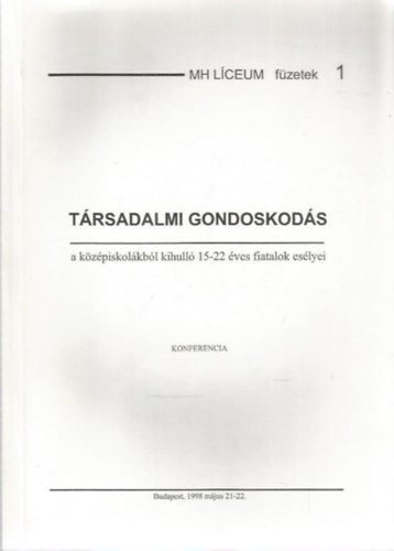 Trsadalmi gondoskods a kzpiskolkbl kihull 15-22 ves fiatalok eslyei (MH Lceum fzetek 1.)