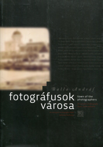 Balla András: Fotográfusok városa (Esztergomi ART Fotográfiai Stúdió, 2010)