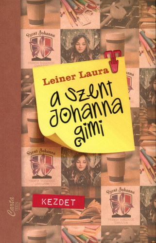 Leiner Laura - A Szent Johanna gimi 1. - Kezdet