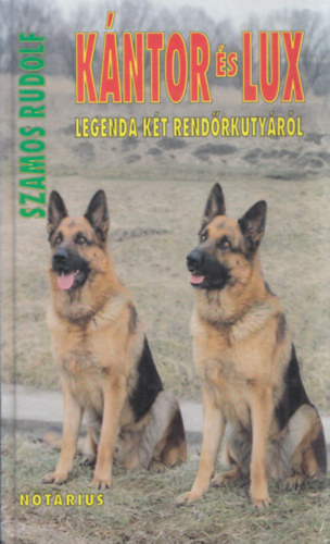 Szamos Rudolf - Kntor s Lux - Legenda kt rendrkutyrl
