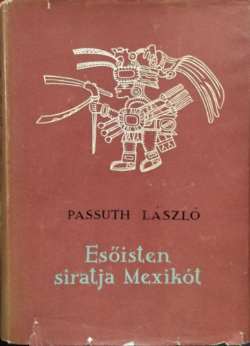 Passuth L�szl� - Es�isten siratja Mexik�t