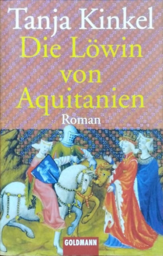 Tanja Kinkel - Die Lwin von Aquitanien