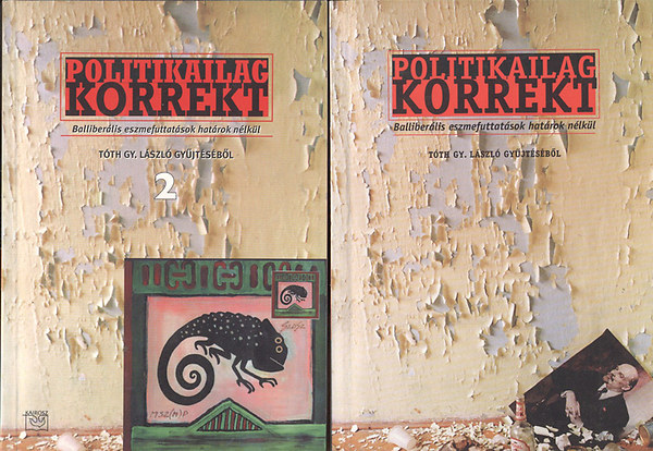 Tóth Gy. László - Politikailag korrekt I-II. - Balliberális eszmefuttatások hatások nélkül