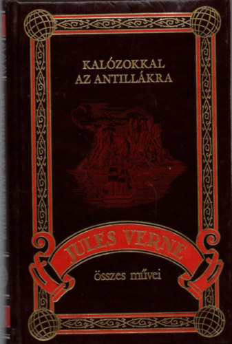 Verne Gyula - Kalzokkal az Antillkra (Jules Verne sszes mvei 10.)