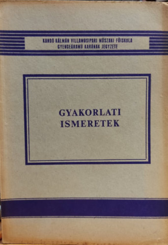M�rton Albert, Puscsizna J�zsef - Gyakorlati ismeretek (49 854) - Kand� K�lm�n Villamosipari M�szaki F�iskola gyenge�ram� kar�nak jegyzete