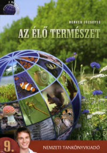 Berger J�zsefn� - Az �l� term�szet -  9. �vfolyam (Biol�gia �s k�rnyezetv�delem k�z�piskol�soknak)