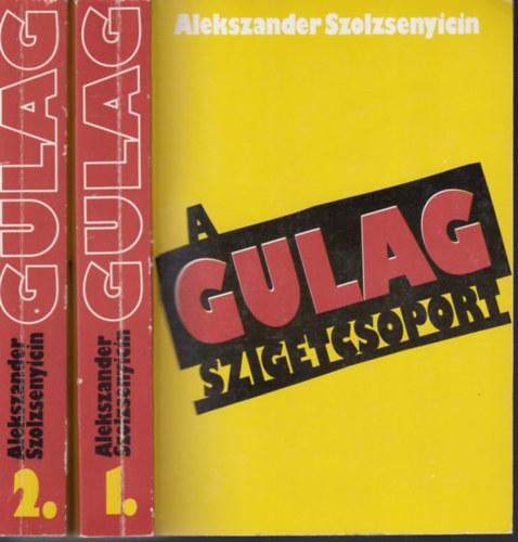 Alekszander Szolzsenyicin - A Gulag szigetcsoport 1.és 2.kötet (1918-1956)