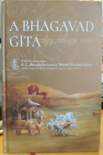 A.C. Bhaktivedanta Swami Prabhupada - A Bhagavad-Gítá - Úgy, ahogy van