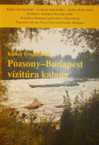 Balogh Éva (szerk.) - Pozsony-Budapest vízitúra kalauz