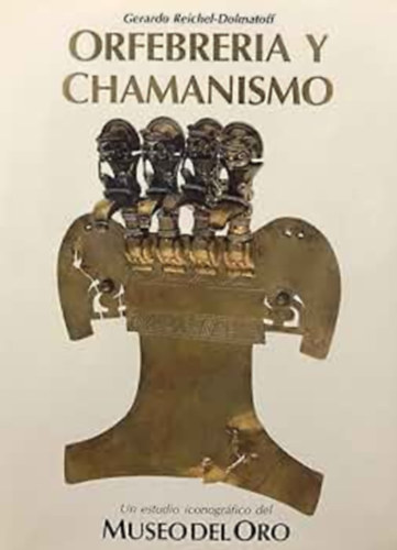 Gerardo Reichel-Dolmatoff - Orfebreria y Chamanismo Un estudio icinogrfico del Museo del Oro