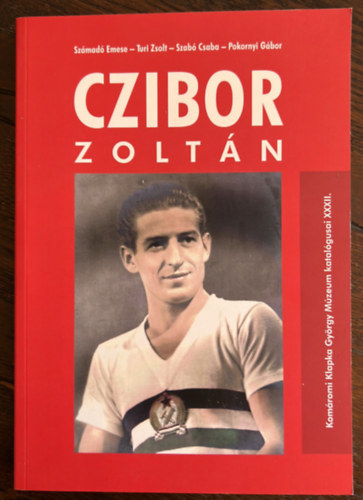 Turi Zsolt, Szabó Csaba, Pokornyi Gábor Számadó Emese - Czibor Zoltán - Komáromi Klapka György Múzeum katalógusai XXXII.