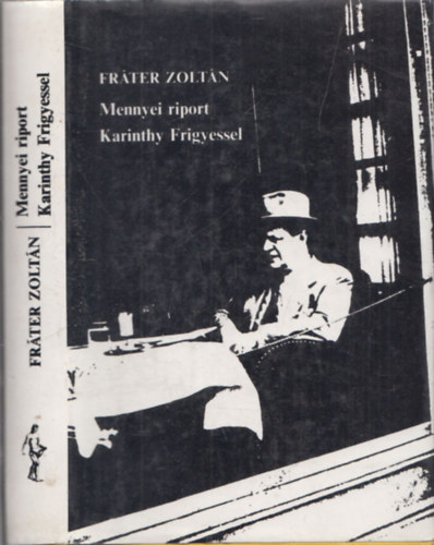Fráter Zoltán (szerk.) - Mennyei riport Karinthy Frigyessel (dedikált)